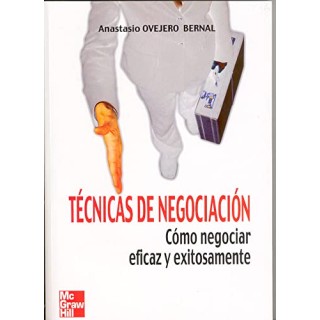 TÉCNICAS DE NEGOCIACIÓN. CÓMO NEGOCIAR EFICAZ Y EXITOSAMENTE.